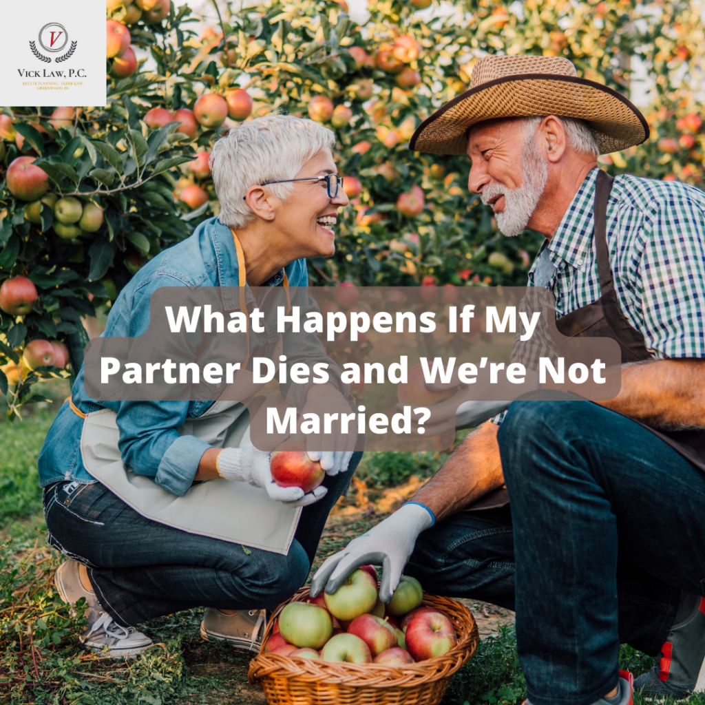 What Happens If My Partner Dies and We’re Not Married? Vick Law, P.C.